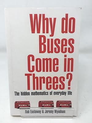 Immagine del venditore per Why Do Buses Come in Threes?: The Hidden Maths of Everyday Life venduto da Cambridge Recycled Books
