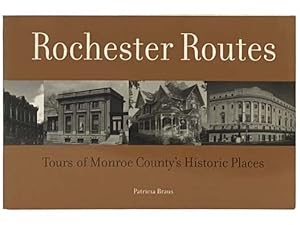 Seller image for Rochester Routes: Tours of Monroe County's Historic Places for sale by Yesterday's Muse, ABAA, ILAB, IOBA