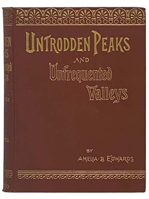 Seller image for Untrodden Peaks and Unfrequented Valleys: A Midsummer Ramble in the Dolomites for sale by Yesterday's Muse, ABAA, ILAB, IOBA
