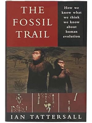 Immagine del venditore per The Fossil Trail: How We Know What We Think We Know About Human Evolution venduto da Yesterday's Muse, ABAA, ILAB, IOBA