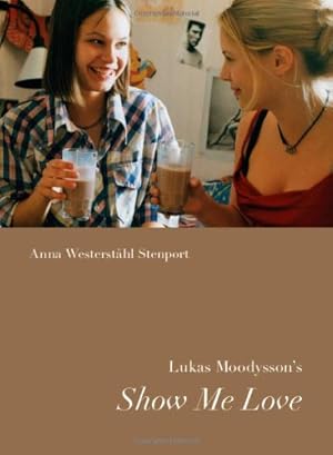 Image du vendeur pour Lukas Moodysson's Show Me Love (Nordic Film Classics) mis en vente par WeBuyBooks