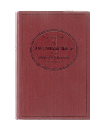 Die Kaiser Wilhelms-Akademie für das militärärztliche Bildungswesen. Von 1895 bis 1910. Festschri...