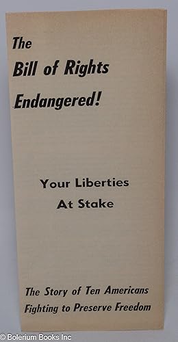 Seller image for The Bill of Rights endangered! Your liberties at stake. The story of ten Americans fighting to preserve freedom for sale by Bolerium Books Inc.