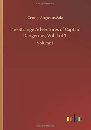 Bild des Verkufers fr The Strange Adventures of Captain Dangerous, Vol. 1 of 3: Volume 1 zum Verkauf von WeBuyBooks