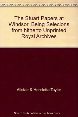 Bild des Verkufers fr The Stuart Papers at Windsor. Being Selecions from hitherto Unprinted Royal Archives zum Verkauf von WeBuyBooks