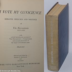 Imagen del vendedor de I vote my conscience; debates, speeches and writings of Vito Marcantonio, 1935-1950. With a brief introductory account of Vito Marcantonio--Congressman and excerpts from four of his major civil liberties cases. Edited by Annette T. Rubinstein and Associates a la venta por Bolerium Books Inc.