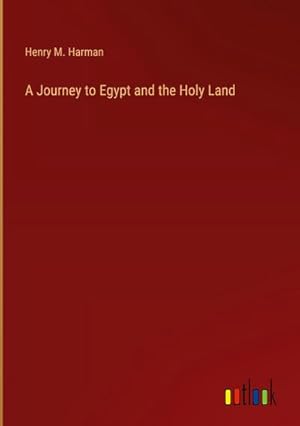 Seller image for A Journey to Egypt and the Holy Land for sale by BuchWeltWeit Ludwig Meier e.K.