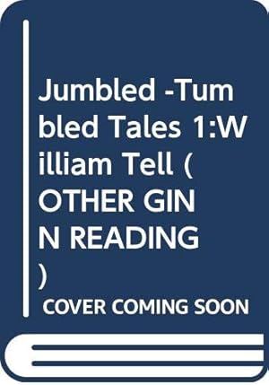 Bild des Verkufers fr Jumbled -Tumbled Tales 1:William Tell (OTHER GINN READING) zum Verkauf von WeBuyBooks