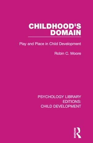 Seller image for Childhood's Domain: Play and Place in Child Development: 6 (Psychology Library Editions: Child Development) for sale by WeBuyBooks