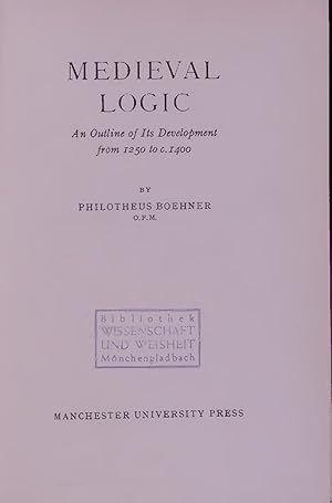 Image du vendeur pour MEDIEVAL LOGIC. An Outline of Its Development from 1250 to c.1400 mis en vente par Antiquariat Bookfarm