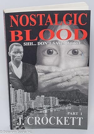 Nostalgic Blood. Shh.Don't Say a Word. Part 1