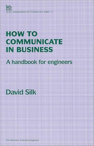 Bild des Verkufers fr How to Communicate in Business: A Handbook for Engineers: v.17 (IEE Management of Technology S.) zum Verkauf von WeBuyBooks