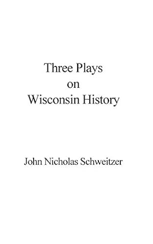 Bild des Verkufers fr Three Plays on Wisconsin History zum Verkauf von WeBuyBooks