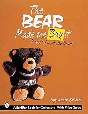 Imagen del vendedor de BEAR MADE ME BUY IT: Product Advertising Bears (Schiffer Book for Collectors and Designers) a la venta por WeBuyBooks