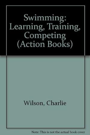 Imagen del vendedor de Swimming: Learning, Training, Competing (Action Books) a la venta por WeBuyBooks