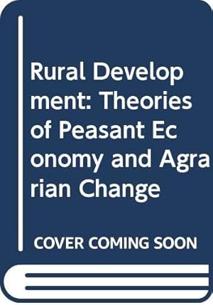 Image du vendeur pour Rural Development: Theories of Peasant Economy and Agrarian Change mis en vente par WeBuyBooks