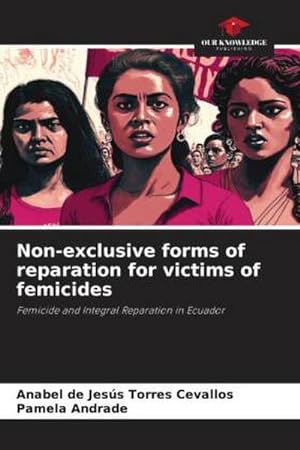 Imagen del vendedor de Non-exclusive forms of reparation for victims of femicides a la venta por BuchWeltWeit Ludwig Meier e.K.