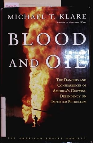 Bild des Verkufers fr Blood and oil. The dangers and consequences of America's growing petroleum dependency. zum Verkauf von Antiquariat Bookfarm