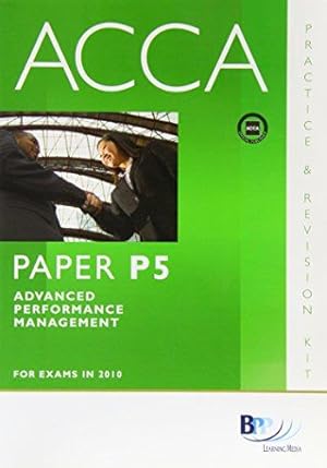 Seller image for ACCA - P5 Advanced Performance Management: Revision Kit: Paper P5 (Acca Revision Kit) for sale by WeBuyBooks