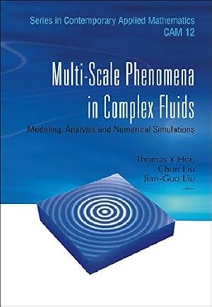 Bild des Verkufers fr Multi-Scale Phenomena in Complex Fluids: Modeling, Analysis and Numerical Simulation (Series in Contemporary Applied Mathematics): 12 zum Verkauf von WeBuyBooks