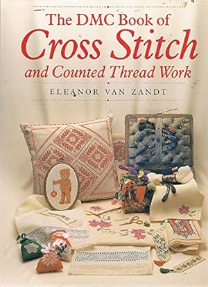 Seller image for The Dmc Book Of Cross Stitch And Counted Thread Work for sale by WeBuyBooks