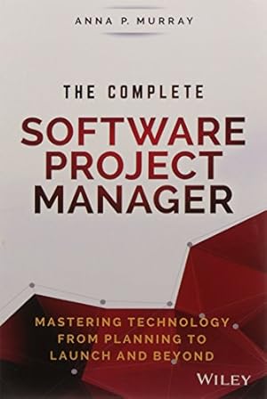 Bild des Verkufers fr The Complete Software Project Manager: Mastering Technology from Planning to Launch and Beyond zum Verkauf von WeBuyBooks