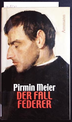 Seller image for Der Fall Federer. Priester und Schriftsteller in der Stunde der Versuchung ; eine erzhlerische Recherche. for sale by Antiquariat Bookfarm