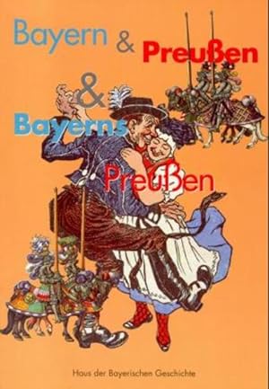 Bild des Verkufers fr Bayern & Preuen & Bayerns Preuen zum Verkauf von Versandantiquariat Felix Mcke