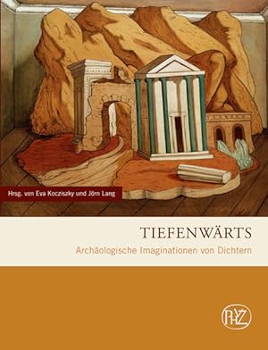 Seller image for Tiefenwrts: Archologische Imaginationen von Dichtern (Zaberns Bildbnde zur Archologie) for sale by Versandantiquariat Felix Mcke