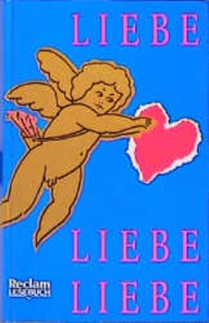 Bild des Verkufers fr Liebe, Liebe, Liebe: Geschichten, Gedichte und Gedanken. (Reclam Lesebuch) zum Verkauf von Versandantiquariat Felix Mcke