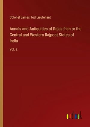 Seller image for Annals and Antiquities of Rajast'han or the Central and Western Rajpoot States of India for sale by BuchWeltWeit Ludwig Meier e.K.