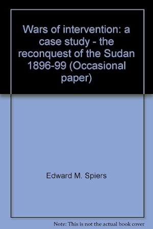 Bild des Verkufers fr Wars of intervention: a case study - the reconquest of the Sudan 1896-99 zum Verkauf von WeBuyBooks