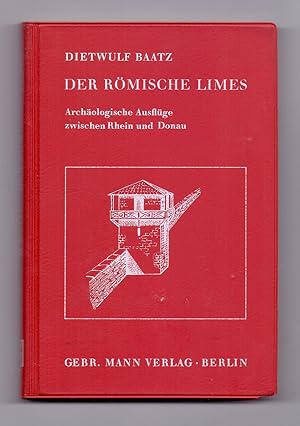 Bild des Verkufers fr Der Roemische [rmische] Limes. Archologische Ausflge zwischen Rhein und Donau. zum Verkauf von Kunze, Gernot, Versandantiquariat