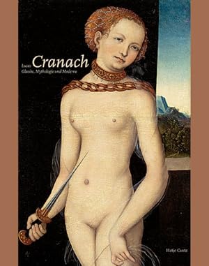 Bild des Verkufers fr Lucas Cranach: Glaube, Mythologie und Moderne: (german ed: out of print) zum Verkauf von Versandantiquariat Felix Mcke