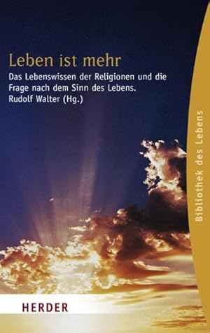 Imagen del vendedor de Leben ist mehr: Das Lebenswissen der Religionen und die Frage nach dem Sinn des Lebens (Herder Spektrum Bibliothek des Lebens) a la venta por Versandantiquariat Felix Mcke