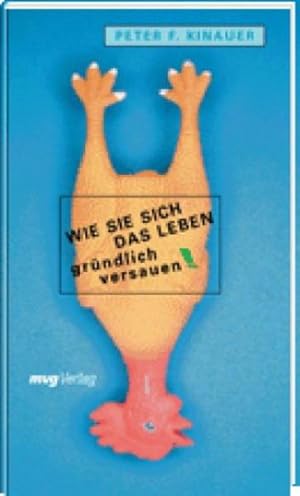 Seller image for Wie Sie sich das Leben grndlich versauen. for sale by Versandantiquariat Felix Mcke