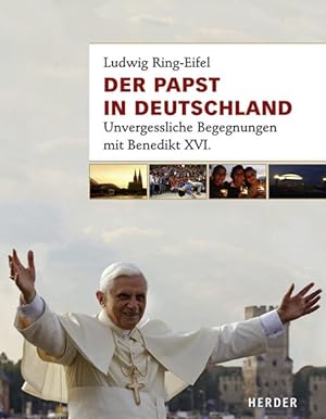 Bild des Verkufers fr Der Papst in Deutschland: Unvergessliche Begegnungen mit Benedikt XVI. zum Verkauf von Versandantiquariat Felix Mcke