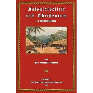 Bild des Verkufers fr Kolonialpolitik und Christentum betrachtet mit Hinblick auf die deutschen Unternehmungen in Sdwestafrika zum Verkauf von Versandantiquariat Nussbaum