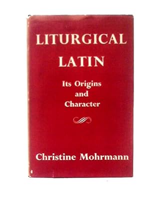 Bild des Verkufers fr Liturgical Latin: Its Origins and Character: Three Lectures zum Verkauf von World of Rare Books