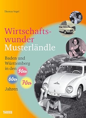 Bild des Verkufers fr Wirtschaftswundermusterlndle: Baden und Wrttemberg in den 50er, 60er und 70er Jahren zum Verkauf von Versandantiquariat Felix Mcke