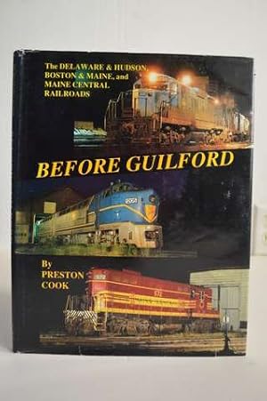 Seller image for Before Guilford: The Delaware & Hudson, Boston & Maine, and Maine Central Railroads for sale by Lavendier Books