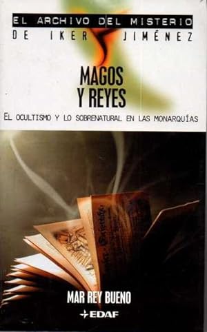 MAGOS Y REYES. EL OCULTISMO Y LO SOBRENATURAL EN LAS MONARQUIAS.