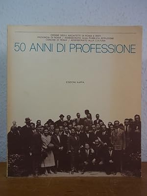 Seller image for 50 anni di professione. Catalogo della mostra organizzata dall' ordine degli architetti di Roma e Rieti for sale by Antiquariat Weber