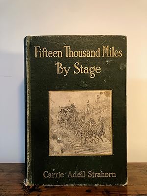 Seller image for Fifteen Thousand Miles by Stage A Woman's Unique Experiences during Thirty Years of Path Finding and Pioneering from the Missouri to the Pacific and from Alaska to Mexico for sale by Long Brothers Fine & Rare Books, ABAA