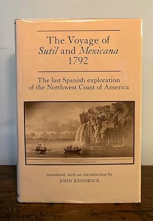 The Voyage of Sutil and Mexicana 1792 The Last Spanish Exploration of the Northwest Coast of America