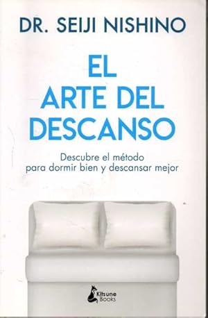 Seller image for EL ARTE DEL DESCANSO. DESCUBRE EL MTODO PARA DORMIR BIEN Y DESCANSAR MEJOR. for sale by Books Never Die