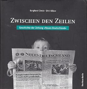 Bild des Verkufers fr Zwischen den Zeilen. Geschichte der Zeitung "Neues Deutschland". zum Verkauf von Antiquariat an der Nikolaikirche