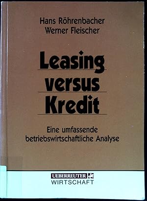 Immagine del venditore per Leasing versus Kredit : eine umfassende betriebswirtschaftliche Analyse. Ueberreuter-Wirtschaft. venduto da books4less (Versandantiquariat Petra Gros GmbH & Co. KG)