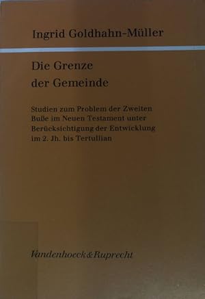 Seller image for Die Grenze der Gemeinde : Studien zum Problem der Zweiten Busse im neuen Testament unter Bercksichtigung der Entwicklung im 2. Jh. bis Tertullian. Gttinger theologische Arbeiten ; Bd. 39 for sale by books4less (Versandantiquariat Petra Gros GmbH & Co. KG)