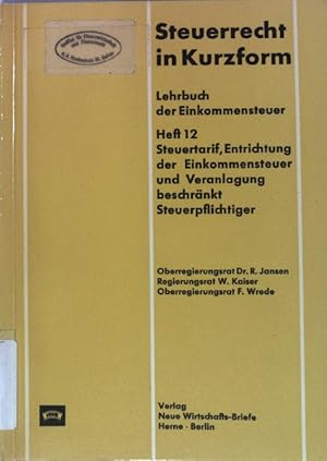 Imagen del vendedor de Steuerrecht in Kurzform. Lehrbuch der Einkommensteuer. Heft 12 Steuertarif, Eintrichtung der Einkommensteuer und Veranlagung beschrnkt Steuerpflichtiger. a la venta por books4less (Versandantiquariat Petra Gros GmbH & Co. KG)